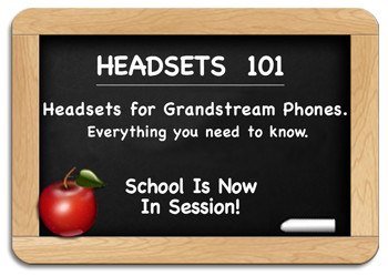 Headsets 101 - Grandstream Headsets - Everything you need to know