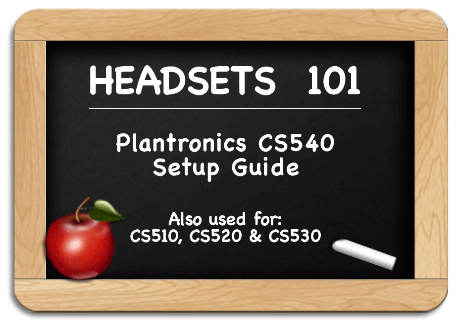 Headsets 101 - CS540 Setup, Instructions and Users Guide