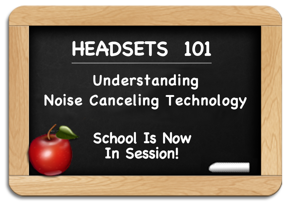 Headsets 101 - Understanding Noise Canceling Technology in Headsets